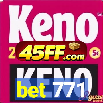 bet 771